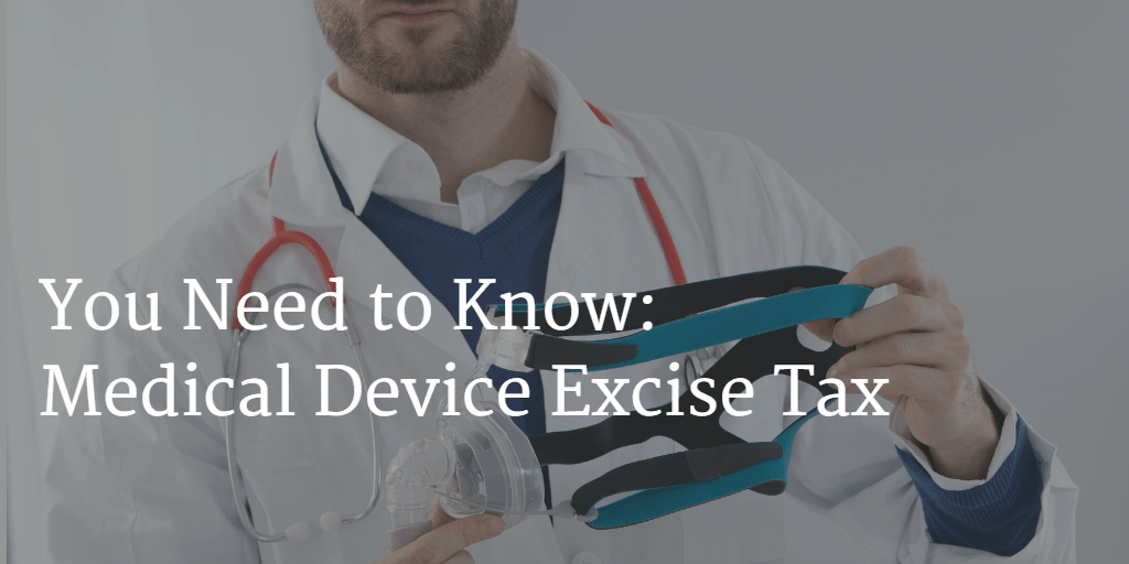 You Need to Know: Medical Device Excise Tax