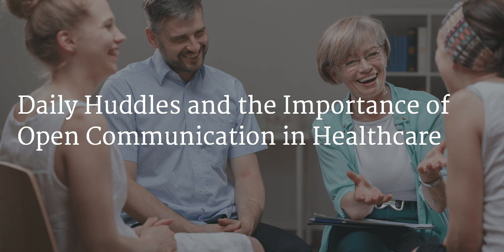 Daily Huddles and the Importance of Open Communication in Healthcare